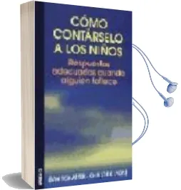 Descargar AudioLibro Como Contarselo a los Niños: Respuestas Adecuadas Cuando Alguien Fallece de Dan Schaefer año 2004