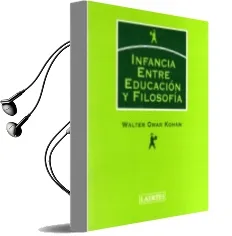Descargar AudioLibro Infancia: Entre Educacion y Filosofia de Walter Omar Kohan año 2004