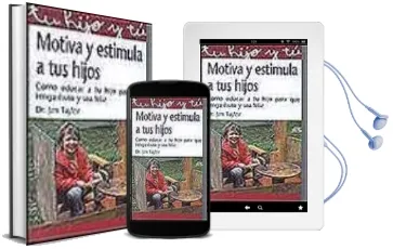 Descargar AudioLibro Motiva y Estimula a tus Hijos: Como Educar a tu Hijo para que ten ga Exito y sea Feliz de Jim Taylor año 2004
