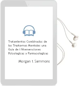 Descargar AudioLibro Tratamientos Combinados de los Trastornos Mentales: Una Guia de i Ntervenciones Psicologicas y Farmacologicas de Morgan T. Sammons año 2004