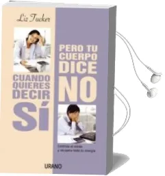 Descargar AudioLibro Cuando Quieres Decir si Pero tu Cuerpo Dice no: Controla el Estre s y Recupera Toda tu Energia de Liz Tucker año 2004