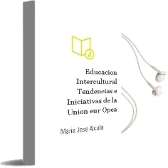 Descargar AudioLibro Educacion Intercultural: Tendencias e Iniciativas de la Union eur Opea de Maria Jose Alcala año 2004
