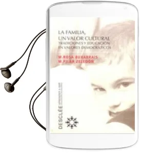 Descargar AudioLibro La Familia, un Valor Cultural: Tradiciones y Educacion en Valores Democraticos de M. Rosa Buxarrais año 2004