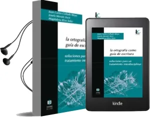 Descargar AudioLibro La Ortografia Como Guia de Escritura: Soluciones para un Tratamie nto Interdisciplinar de Juan Carlos Et Al. Collado Moya año 2004