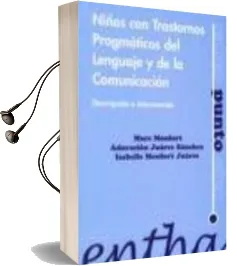 Descargar AudioLibro Niños con Trastornos Pragmaticos del Lenguaje y de la Comunicacio n: Descripcion e Intervencion de Isabelle Monfort Juarez año 2004