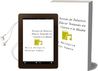 Descargar AudioLibro Recetas de Relacion: Educar Teniendo en Cuenta a la Madre de Maria Milagros Montoya Ramos año 2004
