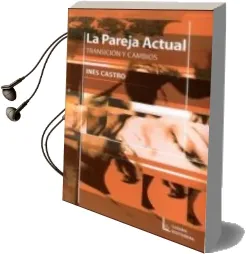 Descargar AudioLibro La Pareja Actual: Transicion y Cambios de Ines Castro año 2004