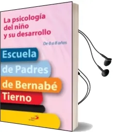 Descargar AudioLibro La Psicologia del Niño y su Desarrollo. de 0 a 8 Años de Bernabe Tierno año 2004