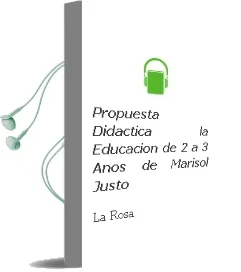 Descargar AudioLibro Propuesta Didactica: La Educacion de 2 a 3 Años de Marisol Justo De La Rosa año 2004