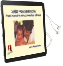 Descargar AudioLibro Sereis Padres Perfectos (Traigo Manual de Instrucciones Bajo el b Razo) de Laura Moreno Ochoa año 2004