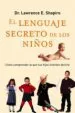 AudioLibro El Lenguaje Secreto de los Niños: Como Comprender lo que tus Hijo s Intentan Decirte de Lawrence Shapiro