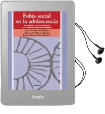 Descargar AudioLibro Fobia Social en la Adolescencia: El Miedo a Relacionarse y a Actu ar Ante los Demas de Jose Olivares Rodriguez año 2004