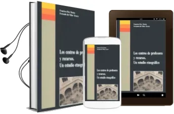 Descargar AudioLibro Los Centros de Profesores y Recursos: Un Estudio Etnografico de Fernando Del Villar Alvarez año 2004