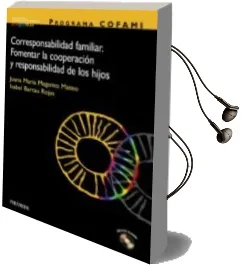 Descargar AudioLibro Programa Cofami: Corresponsabilidad Familiar. Fomentar la Coopera Cion y Responsabilidad de los Hijos de Juana Maria Maganto Mateo año 2004