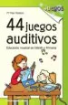 AudioLibro 44 Juegos Auditivos: Educacion Musical en Infantil y Primaria de Mª Pilar Montoro