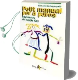 Descargar AudioLibro Petit Manual per a Pares a Principis del S.Xxi de Lluis Jorda año 2004