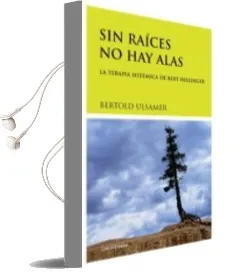 Descargar AudioLibro Sin Raices no hay Alas: La Terapia Sistemica de Bert Hellinger (4ª Ed.) de Bertold Ulsamer año 2004