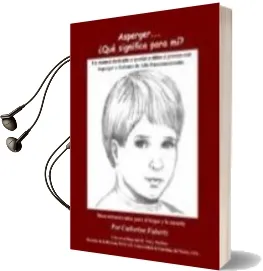 Descargar AudioLibro Asperger que Significa para Mi?: Un Manual Dedicado a Ayudar a Niños y Jovenes con Asperger o Autismo de Alto Funcionamiento de Catherine Faherty año 2005