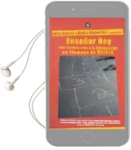 Descargar AudioLibro Enseñar Hoy: Una Introduccion a la Educacion en Tiempos de Crisis de Ines Dussel año 2005
