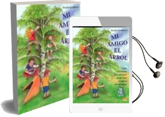 Descargar AudioLibro Mi Amigo el Arbol: Juegos y Actividades para Estimular en los niñ os el Amor a la Naturaleza de Monika Krumbach año 2005