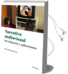 Descargar AudioLibro Narrativa Audiovisual: Investigacion y Aplicaciones de Jesus Bermejo Berros año 2005