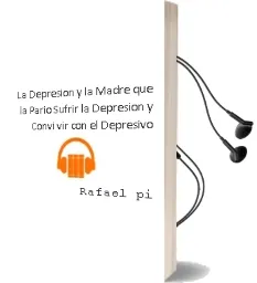 Descargar AudioLibro La Depresion y la Madre que la Pario: Sufrir la Depresion y Convi vir con el Depresivo de Rafael Pi año 2005