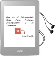 Descargar AudioLibro ¿Que es el Psicoanalisis?: Guia para Profanos, Principiantes y es Tudiantes de Juan Pundik año 2005