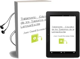 Descargar AudioLibro Tratamiento Educativo de los Trastornos de la Lengua Escrita de Jose (Coord.) Escoriza Nieto año 2005