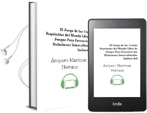 Descargar AudioLibro El Juego de las Cuatro Esquinitas del Mundo. Libro de Juegos para Favorecer las Relaciones Interculturales (Incluye Dvd) de Amparo Martinez Herranz año 2005