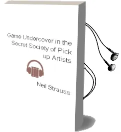 Descargar AudioLibro Game: Undercover in the Secret Society of Pick-Up Artists de Neil Strauss año 2005