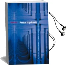Descargar AudioLibro Pensar la Psicosis: El Trato con la Disidencia Psicotica o el dia Logo Psicotico Disidente de Enrique Rivas año 2005