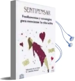 Descargar AudioLibro Sentipensar: Fundamentos y Estrategias para Reencantar la Educaci on de Saturnino De La Torre año 2005