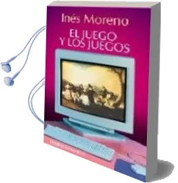 Descargar AudioLibro El Juego y los Juegos de Ines Moreno año 2005