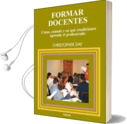 Descargar AudioLibro Formar Docentes: Como, Cuando y en que Condiciones Aprende el pro Fesorado de Christopher Day año 2005