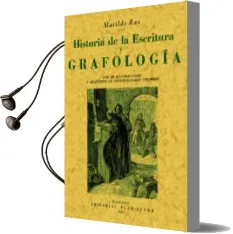 Descargar AudioLibro Historia de la Escritura y Grafologia (Reprod. Facsimil de la ed. de Madrid : Imprenta Aldus, 1951) de Matilde Ras año 2005