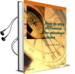 Descargar AudioLibro Guia de Etica Profesional en Psicologia Clinica de Carmen Del Rio Sanchez año 2005