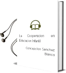 Descargar AudioLibro La Cooperacion en Educacion Infantil de Concepcion Sanchez Blanco año 2005