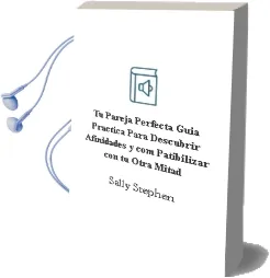 Descargar AudioLibro Tu Pareja Perfecta: Guia Practica para Descubrir Afinidades y com Patibilizar con tu Otra Mitad de Sally Stephen año 2005