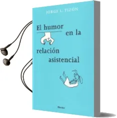 Descargar AudioLibro El Humor en la Relacion Asistencial de Jorge L. Tizon Garcia año 2005