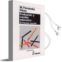 Descargar AudioLibro Evaluacion y Cambio Educativo: Analisis Cualitativo del Fracaso e Scolar (5ª Ed.) de Miguel Perez Fernandez año 2005