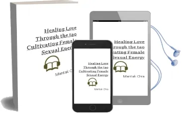 Descargar AudioLibro Healing Love Through the Tao: Cultivating Female Sexual Energy de Mantak Chia año 2005