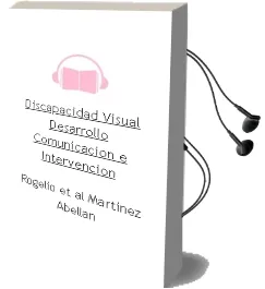 Descargar AudioLibro Discapacidad Visual: Desarrollo, Comunicacion e Intervencion de Rogelio Et Al. Martinez Abellan año 2005