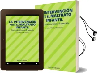 Descargar AudioLibro La Intervencion Ante el Maltrato Infantil: Una Revision del Siste ma de Proteccion de Javier Martin Hernandez año 2005