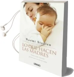 Descargar AudioLibro Lo que Hacen las Madres: Sobre Todo Cuando Parece que no Hacen na da de Naomi Stadlen año 2005