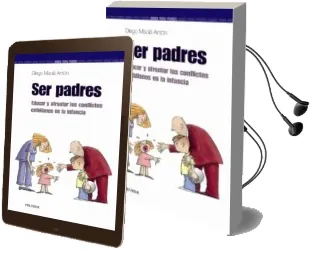 Descargar AudioLibro Ser Padres: Educar y Afrontar los Conflictos Cotidianos en la inf Ancia de Diego Macia Anton año 2005
