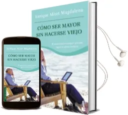 Descargar AudioLibro Como ser Mayor sin Hacerse Viejo de Enrique Miret Magdalena año 2005
