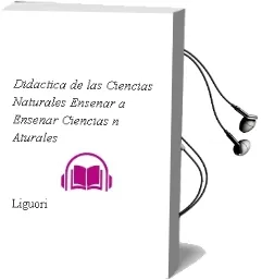 Descargar AudioLibro Didactica de las Ciencias Naturales. Enseñar a Enseñar Ciencias n Aturales de Liguori año 2005