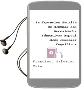 Descargar AudioLibro La Expresion Escrita de Alumnos con Necesidades Educativas Especi Ales: Procesos Cognitivos de Francisco Salvador Mata año 2005