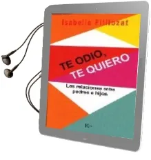 Descargar AudioLibro Te Odio, te Quiero: Las Relaciones Entre Padres e Hijos de Isabelle Filliozat año 2005