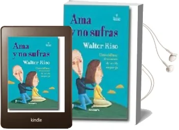 Descargar AudioLibro Ama y no Sufras: Como Disfrutar Plenamente de la Vida en Pareja de Walter Riso año 2005